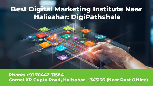 Best digital marketing institute near Halisahar, offering expert training in SEO, SEM, social media, and more at DigiPathshala.